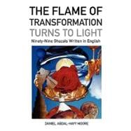 Flame of Transformation Turns to Light (Ninety-Nine Ghazals Written in English) / Poems