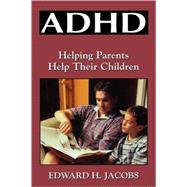 ADHD Helping Parents Help Their Children