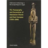 The Topography and Excavation of Heracleion-Thonis and East Canopus (1996-2006): Underwater Archaeology in the Canopic Region in Egypt
