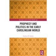 Prophecy and Politics in the Early Carolingian World