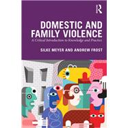 Domestic and family violence: A critical introduction to knowledge and practice,9781138552739