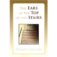 The Ears at the Top of the Stairs