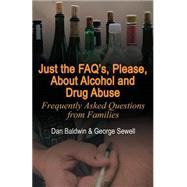 Just the Faq'S, Please, About Alcohol and Drug Abuse