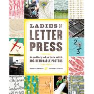 Ladies of Letterpress A Gallery of Prints with 86 Removable Posters