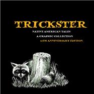 Trickster Native American Tales, A Graphic Collection, 10th Anniversary Edition