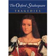 The Complete Oxford Shakespeare  Volume III: Tragedies