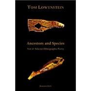 Ancestors And Species New & Selected Ethnographic Poetry