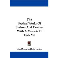 The Poetical Works Of Skelton And Donne: With a Memoir of Each