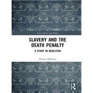Slavery and the Death Penalty: A Study in Abolitionism