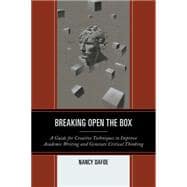 Breaking Open the Box A Guide for Creative Techniques to Improve Academic Writing and Generate Critical Thinking