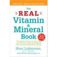 The Real Vitamin and Mineral Book, 4th edition The Definitive Guide to Designing Your Personal Supplement Program