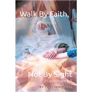 Walk By Faith, Not By Sight: 2 Corinthians 5:7