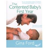 The Contented Baby's First Year The Secret to a Calm and Contented Baby