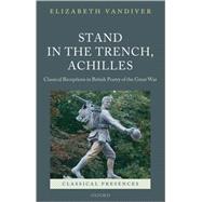 Stand in the Trench, Achilles Classical Receptions in British Poetry of the Great War