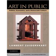 Art in Public: Politics, Economics, and a Democratic Culture
