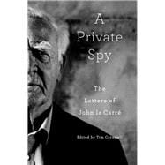 A Private Spy The Letters of John le Carré