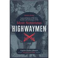 A General History of the Lives, Murders & Adventures of the Most Notorious Highwaymen