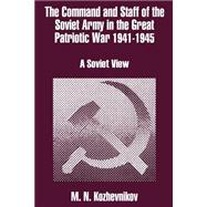 The Command and Staff of the Soviet Army in the Great Patriotic War 1941-1945: A Soviet View