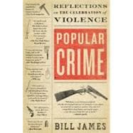 Popular Crime Reflections on the Celebration of Violence