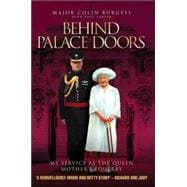 Behind Palace Doors; My True Adventures as the Queen Mother's Equerry