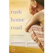 Rush Home Road : A Novel
