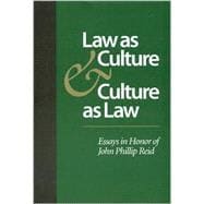 Law as Culture and Culture as Law Essays in Honor of John Phillip Reid