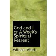 God and I or a Week's Spiritual Retreat