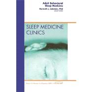 Adult Behavioral Sleep Medicine: An Issue of Sleep Medicine Clinics