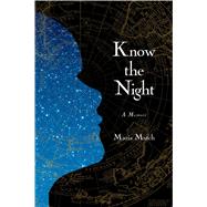 Know the Night A Memoir of Survival in the Small Hours