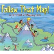 Follow That Map! A First Book of Mapping Skills
