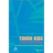 Tough Kids, Cool Counseling : User-Friendly Approaches with Challenging Youth