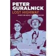 Lost Highway Journeys and Arrivals of American Musicians