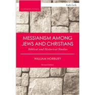 Messianism Among Jews and Christians Biblical and Historical Studies