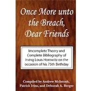 Once More Unto the Breach, Dear Friends: Incomplete Theory and Complete Bibliography