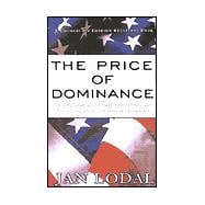 The Price of Dominance: The New Weapons of Mass Destruction and Their Challenge to American Leadership
