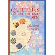 The Quilter's Color Scheme Bible