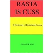 Rasta Is Cuss : A Dictionary of Rastafarian Cursing