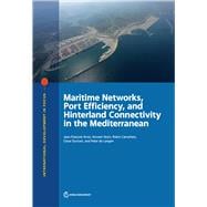Maritime Networks, Port Efficiency, and Hinterland Connectivity in the Mediterranean