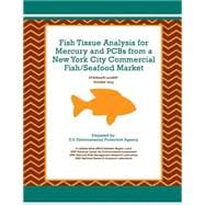 Fish Tissue Analysis for Mercury and Pcbs from a New York City Commercial Fish/Seafood Market