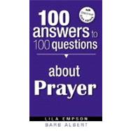 100 Answers to 100 Questions About Prayer
