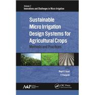 Sustainable Micro Irrigation Design Systems for Agricultural Crops: Methods and Practices