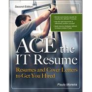 ACE the IT Resume Resumes and Cover Letters to Get You Hired