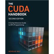 The CUDA Handbook A Comprehensive Guide to GPU Programming