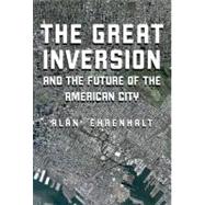 The Great Inversion and the Future of the American City