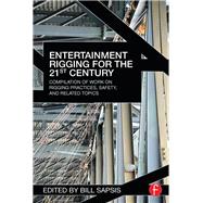 Entertainment Rigging for the 21st Century: Compilation of Work on Rigging Practices, Safety, and Related Topics