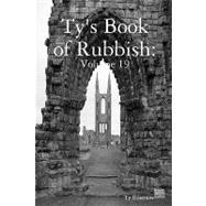 Ty's Book of Rubbish: Volume 19