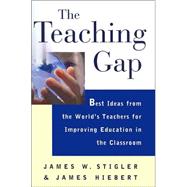 The Teaching Gap; Best Ideas from the World's Teachers for Improving Education in the Classroom