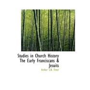 Studies in Church History the Early Franciscans and Jesuits