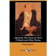 Japanese War News by Word O`Mouth and Other Stories