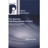 The Saving Righteousness of God: Studies on Paul, Justification, and the New Perspective